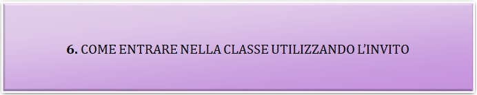 6. Come entrare nella classe utilizzando linvito